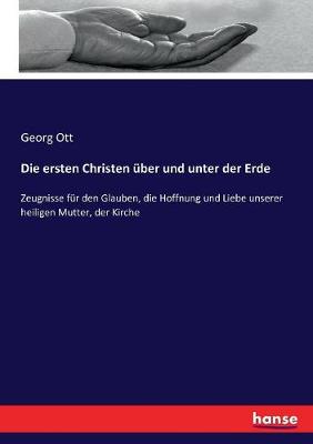 Book cover for Die ersten Christen uber und unter der Erde