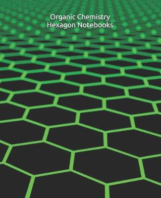 Book cover for Organic Chemistry Hexagon Notebooks