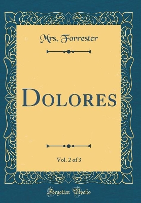 Book cover for Dolores, Vol. 2 of 3 (Classic Reprint)