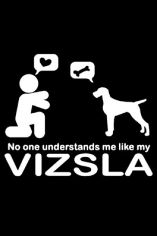 Cover of No One Understands Me Like My Vizsla Dogs