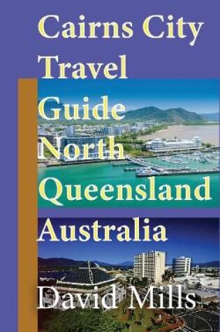 Cover of Cairns City Travel Guide, North Queensland Australia