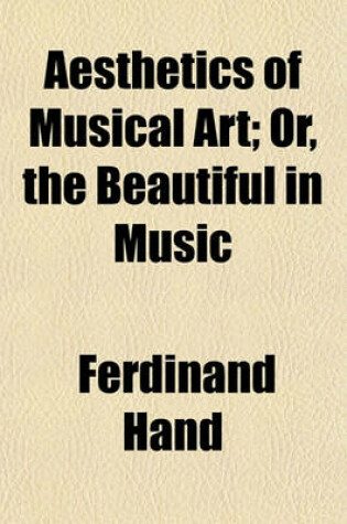 Cover of Aesthetics of Musical Art; Or, the Beautiful in Music