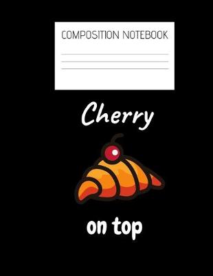 Book cover for cherry on top Composition Notebook