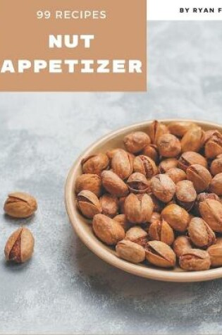 Cover of 99 Nut Appetizer Recipes