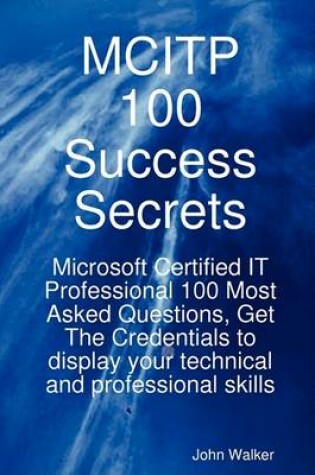 Cover of McItp 100 Success Secrets - Microsoft Certified It Professional 100 Most Asked Questions, Get the Credentials to Display Your Technical and Professional Skills