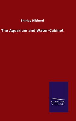 Book cover for The Aquarium and Water-Cabinet