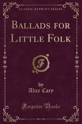 Book cover for Ballads for Little Folk (Classic Reprint)