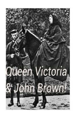 Cover of Queen Victoria & John Brown!