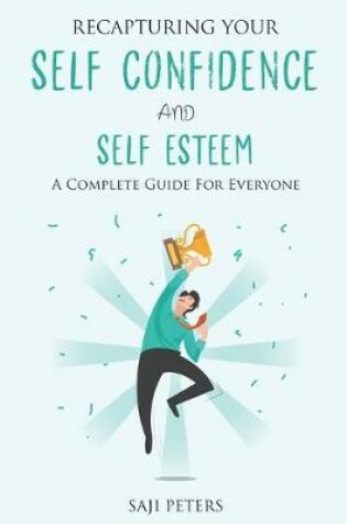 Cover of Recapturing Your Self Confidence and Self Esteem