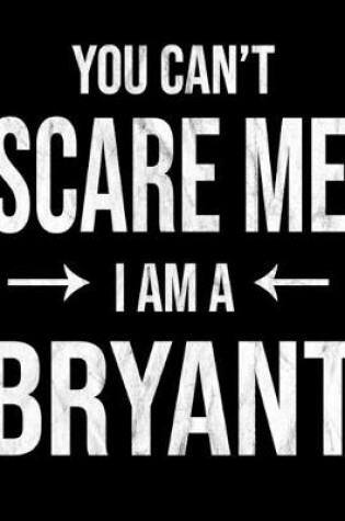 Cover of You Can't Scare Me I'm A Bryant