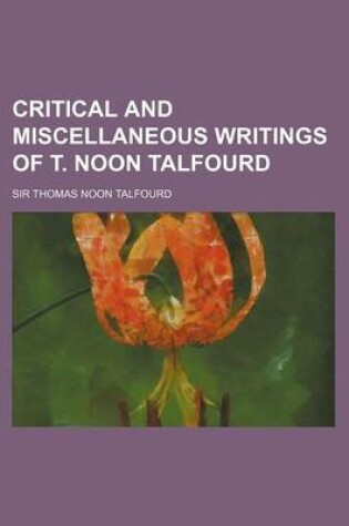 Cover of Critical and Miscellaneous Writings of T. Noon Talfourd