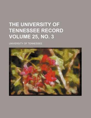 Book cover for The University of Tennessee Record Volume 25, No. 3