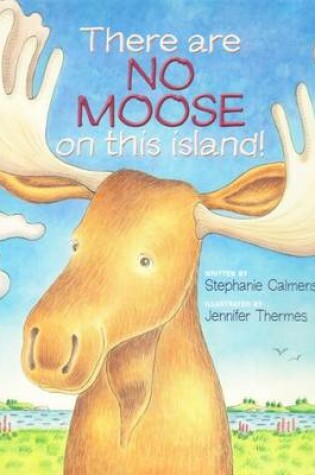 Cover of There Are No Moose on This Island!
