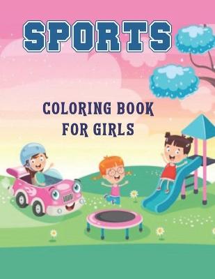 Cover of Sports Coloring Book For Girls