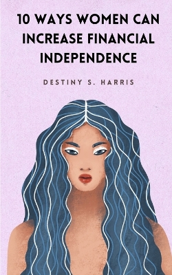 Book cover for 10 Ways Women Can Increase Financial Independence