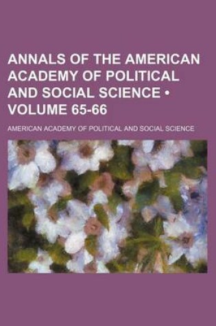 Cover of Annals of the American Academy of Political and Social Science (Volume 65-66)