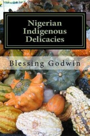 Cover of Nigerian Indigenous Delicacies