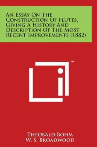 Cover of An Essay on the Construction of Flutes, Giving a History and Description of the Most Recent Improvements (1882)