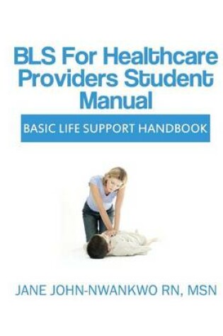 Cover of BLS for Healthcare Providers Student Manual