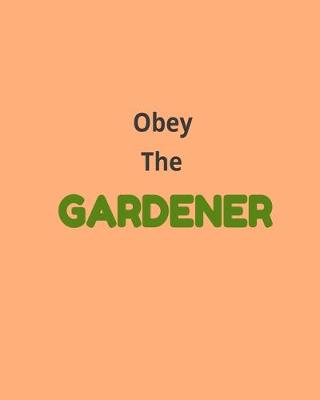 Book cover for Obey The Gardener