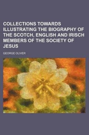 Cover of Collections Towards Illustrating the Biography of the Scotch, English and Irisch Members of the Society of Jesus