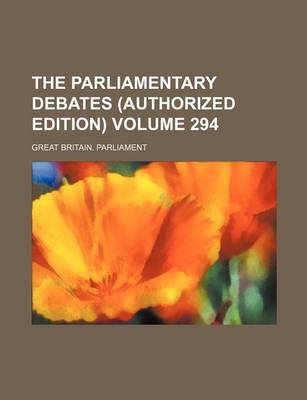 Book cover for The Parliamentary Debates (Authorized Edition) Volume 294