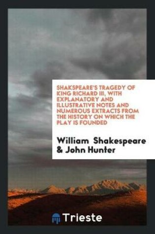 Cover of Shakspeare's Tragedy of King Richard III, with Explanatory and Illustrative Notes and Numerous Extracts from the History on Which the Play Is Founded