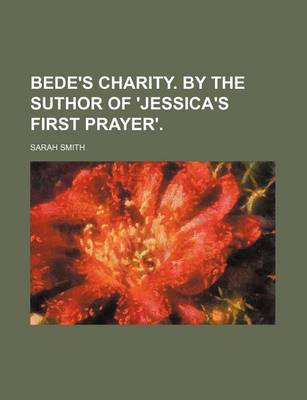 Book cover for Bede's Charity. by the Suthor of 'Jessica's First Prayer'.