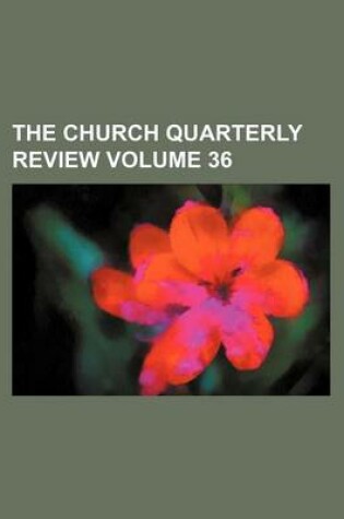 Cover of The Church Quarterly Review Volume 36