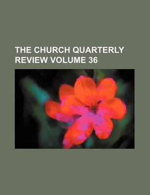 Book cover for The Church Quarterly Review Volume 36