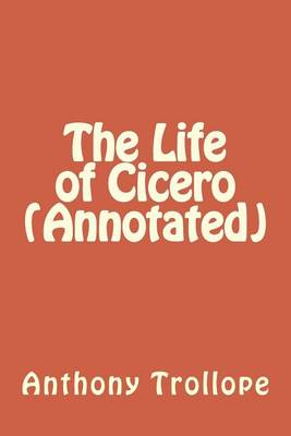 Book cover for The Life of Cicero (Annotated)