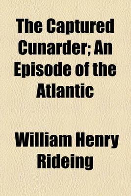 Book cover for The Captured Cunarder; An Episode of the Atlantic