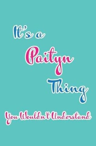 Cover of It's a Paityn Thing You Wouldn't Understand