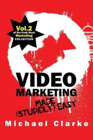 Cover of Video Marketing Made (Stupidly) Easy