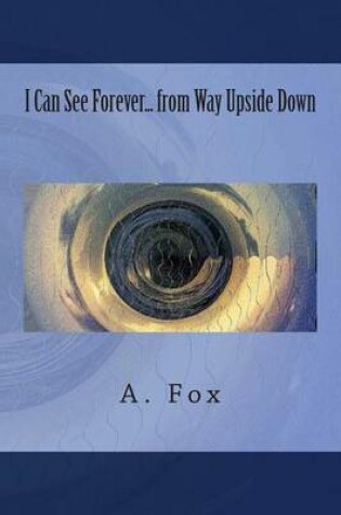 Cover of I Can See Forever... from Way Upside Down