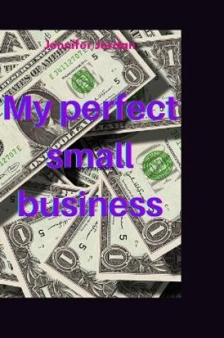 Cover of My perfect small business