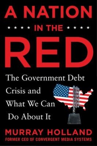 Cover of A Nation in the Red: The Government Debt Crisis and What We Can Do About It