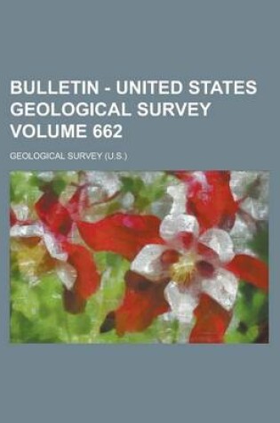 Cover of Bulletin - United States Geological Survey Volume 662