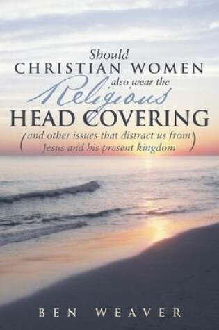 Cover of Should Christian Women Also Wear the Religious Head Covering