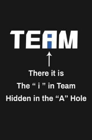 Cover of There It Is The I In Team Hidden In The A Hole