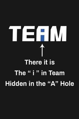 Book cover for There It Is The I In Team Hidden In The A Hole