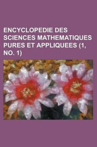 Cover of Encyclopedie Des Sciences Mathematiques Pures Et Appliquees (1, No. 1 )