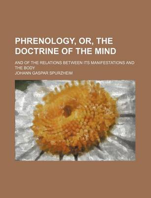 Book cover for Phrenology, Or, the Doctrine of the Mind; And of the Relations Between Its Manifestations and the Body