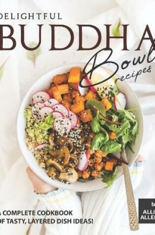 Cover of Delightful Buddha Bowl Recipes
