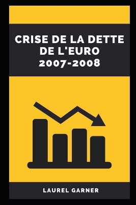 Book cover for Crise de la Dette de l'Euro 2007-2008