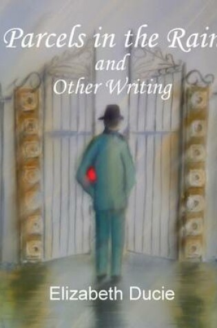 Cover of Parcels in the Rain and Other Writing