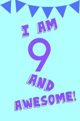 Cover of I Am 9 and Awesome!