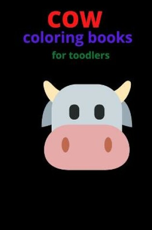 Cover of cow coloring book for toddlers