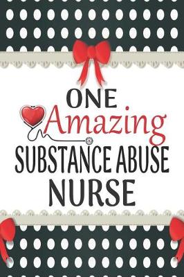 Cover of One Amazing Substance Abuse Nurse