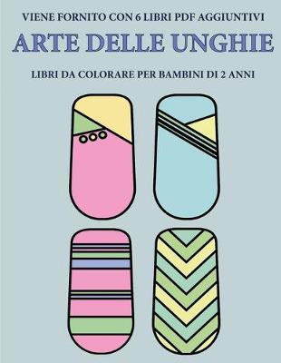 Cover of Libri da colorare per bambini di 2 anni (Arte delle unghie)